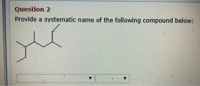 Provide a systematic name of the following compound below