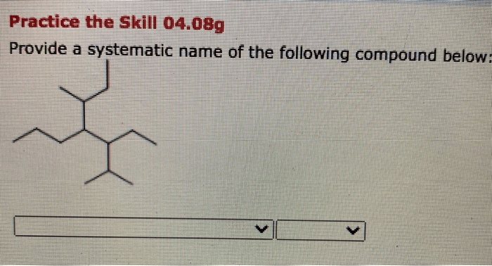 Systematic name provide compounds following each has solved ethyl problem been homework methyl